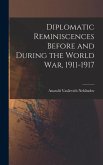 Diplomatic Reminiscences Before and During the World War, 1911-1917