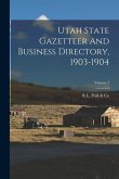 Utah State Gazetteer And Business Directory, 1903-1904; Volume 2