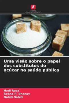 Uma visão sobre o papel dos substitutos do açúcar na saúde pública - Raza, Hadi;Shenoy, Rekha P.;Nahid, Nahid