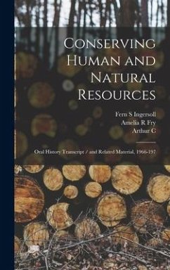 Conserving Human and Natural Resources - Fry, Amelia R; Ringland, Arthur C B Ive; Mezirow, Edith