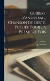 Guibert d'Andrenas, chanson de geste. Publiée pour la Première Fois