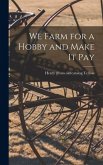 We Farm for a Hobby and Make it Pay