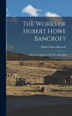 The Works of Hubert Howe Bancroft: History of California: vol. VII, 1860-1890