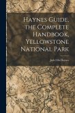 Haynes Guide, the Complete Handbook, Yellowstone National Park