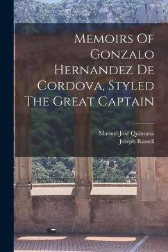 Memoirs Of Gonzalo Hernandez De Cordova, Styled The Great Captain - Quintana, Manuel José