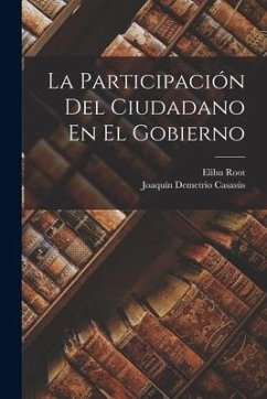 La Participación Del Ciudadano En El Gobierno - Root, Elihu; Casasús, Joaquín Demetrio