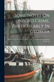 Some Notes On Negro Crime, Particularly In Georgia: Report Of A Social Study Made Under The Direction Of Atlanta University