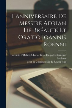 Cover L'anniversaire De Messire Adrian De Bréauté Et Oratio Joannis Roenni
