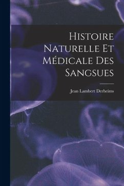Histoire Naturelle Et Médicale Des Sangsues - Derheims, Jean Lambert