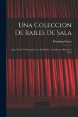 Una Coleccion De Bailes De Sala: Que Tanto En Europa Como En Mexico, Actualmente Estan En Uso]