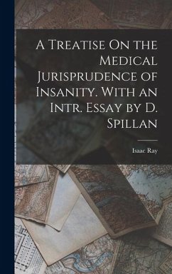 Cover A Treatise On the Medical Jurisprudence of Insanity. With an Intr. Essay by D. Spillan