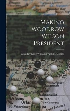 Making Woodrow Wilson President - Frank McCombs, Louis Jay Lang William