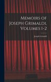 Memoirs of Joseph Grimaldi, Volumes 1-2