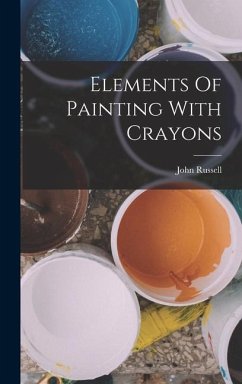Elements Of Painting With Crayons - Russell, John