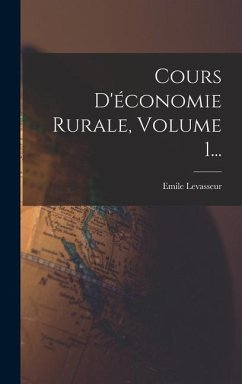 Cours D'économie Rurale, Volume 1... - Levasseur, Emile