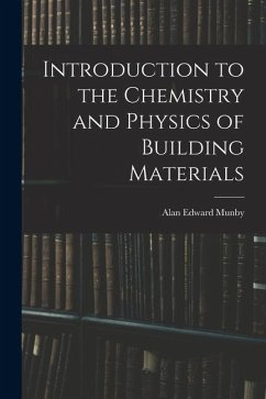 Introduction to the Chemistry and Physics of Building Materials - Munby, Alan Edward