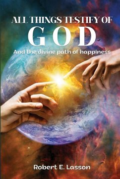 All Things Testify of God - Lasson, Robert E.
