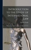 Introduction to the Study of International Law: Designed as an Aid in Teaching, and in Historical Studies