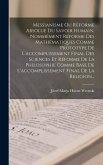 Messianisme Ou Réforme Absolue Du Savoir Humain, Nommément Réforme Des Mathématiques Comme Prototype De L'accomplissement Final Des Sciences Et Réforme De La Philosophie Comme Base De L'accomplissement Final De La Religion... Messianisme Ou Réforme Absolue Du Savoir Humain, Nommément Réforme Des Mathématiques Comme Prototype De L'accomplissement Final Des Sciences Et Réforme De La Philosophie Comme Base De L'accomplissement Final De La Religion...
