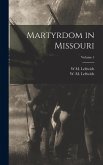Martyrdom in Missouri; Volume 1