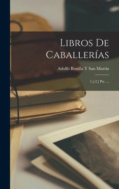 Libros De Caballerías - San Martín, Adolfo Bonilla Y