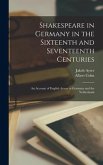 Shakespeare in Germany in the Sixteenth and Seventeenth Centuries; an Account of English Actors in Germany and the Netherlands