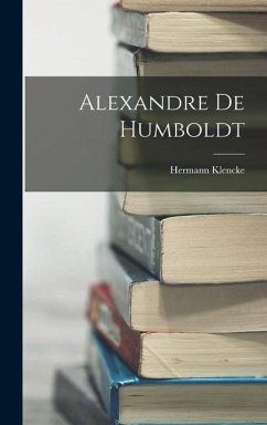 Alexandre De Humboldt - Klencke, Hermann