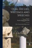 Debs, his Life, Writings and Speeches: With a Department of Appreciations