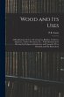 Wood and Its Uses: A Handbook for the... - Bild 1