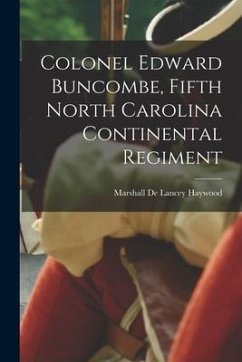 Colonel Edward Buncombe, Fifth North Carolina Continental Regiment - Haywood, Marshall De Lancey