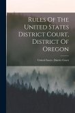 Rules Of The United States District Court, District Of Oregon