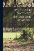 &quote;Proud old Natchez;&quote; History and Romance