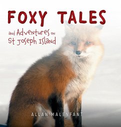 Foxy Tales and Adventures on St Joseph Island - Malenfant, Allan