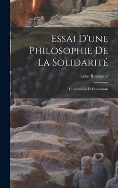 Essai d'une philosophie de la solidarité: Conférences et discussions - Bourgeois, Léon