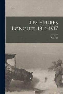 Les Heures Longues, 1914-1917 - Colette