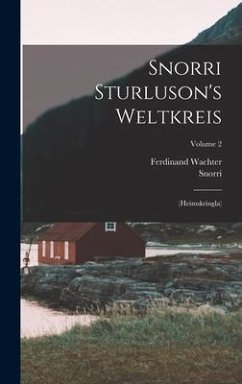 Snorri Sturluson's Weltkreis: (heimskringla); Volume 2 - Sturluson, Snorri; Wachter, Ferdinand