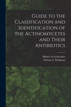 Guide to the Classification and Identification of the Actinomycetes and Their Antibiotics - Lechevalier, Hubert a.; Waksman, Selman A.