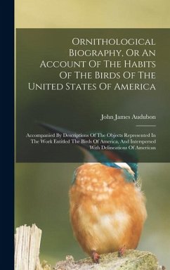 Cover Ornithological Biography, Or An Account Of The Habits Of The Birds Of The United States Of America