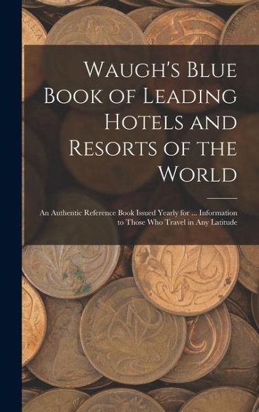 Waugh's Blue Book of Leading Hotels and Resorts of the World
