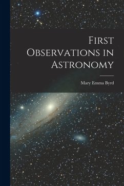 First Observations in Astronomy - Byrd, Mary Emma