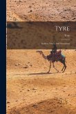 Tyre: Its Rise, Glory, And Desolation