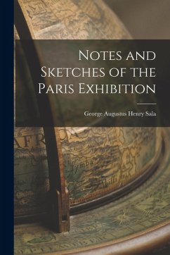 Notes and Sketches of the Paris Exhibition - George Augustus Henry, Sala Notes and Sketches of the Paris Exhibition - George Augustus Henry, Sala