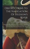 Obstructions To The Navigation Of Hudson's River: Embracing The Minutes Of The Secret Committee Appointed By The Provincial Convention Of New York, Ju