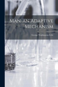 Man-an Adaptive Mechanism - Crile, George Washington