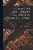 Histoire Des Institutions Politiques De L'ancienne France; Volume 6