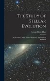 The Study of Stellar Evolution: An Account of Some Recent Methods of Astrophysical Research