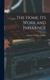 The Home, its Work and Influence