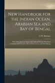 New Handbook for the Indian Ocean, Arabian Sea and Bay of Bengal: With Miscellaneous Subjects for Sail and Steam, Mauritius Cyclones and Currents, Moo