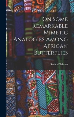 On Some Remarkable Mimetic Analogies Among African Butterflies - Trimen, Roland