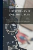 Entretiens Sur L'architecture; Volume 1